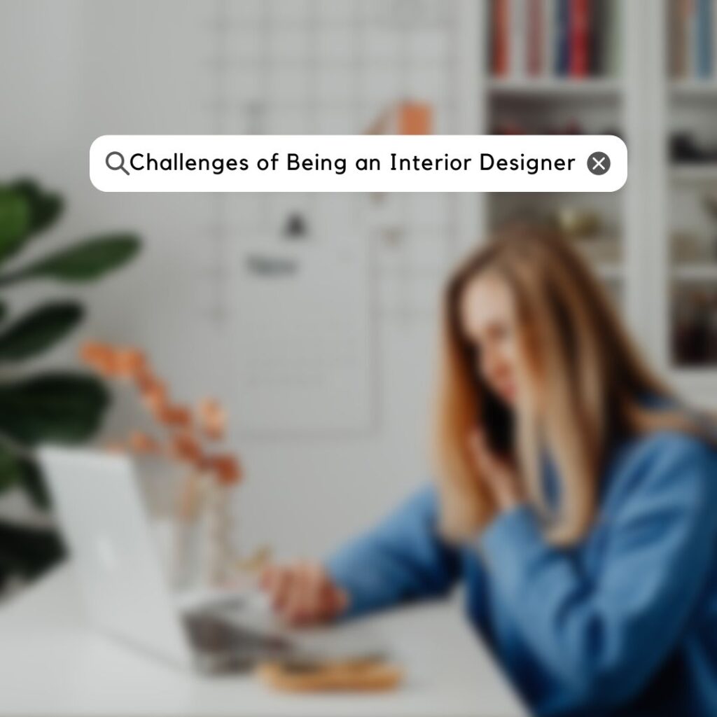 top-5-challenges-of-being-an-interior-designer