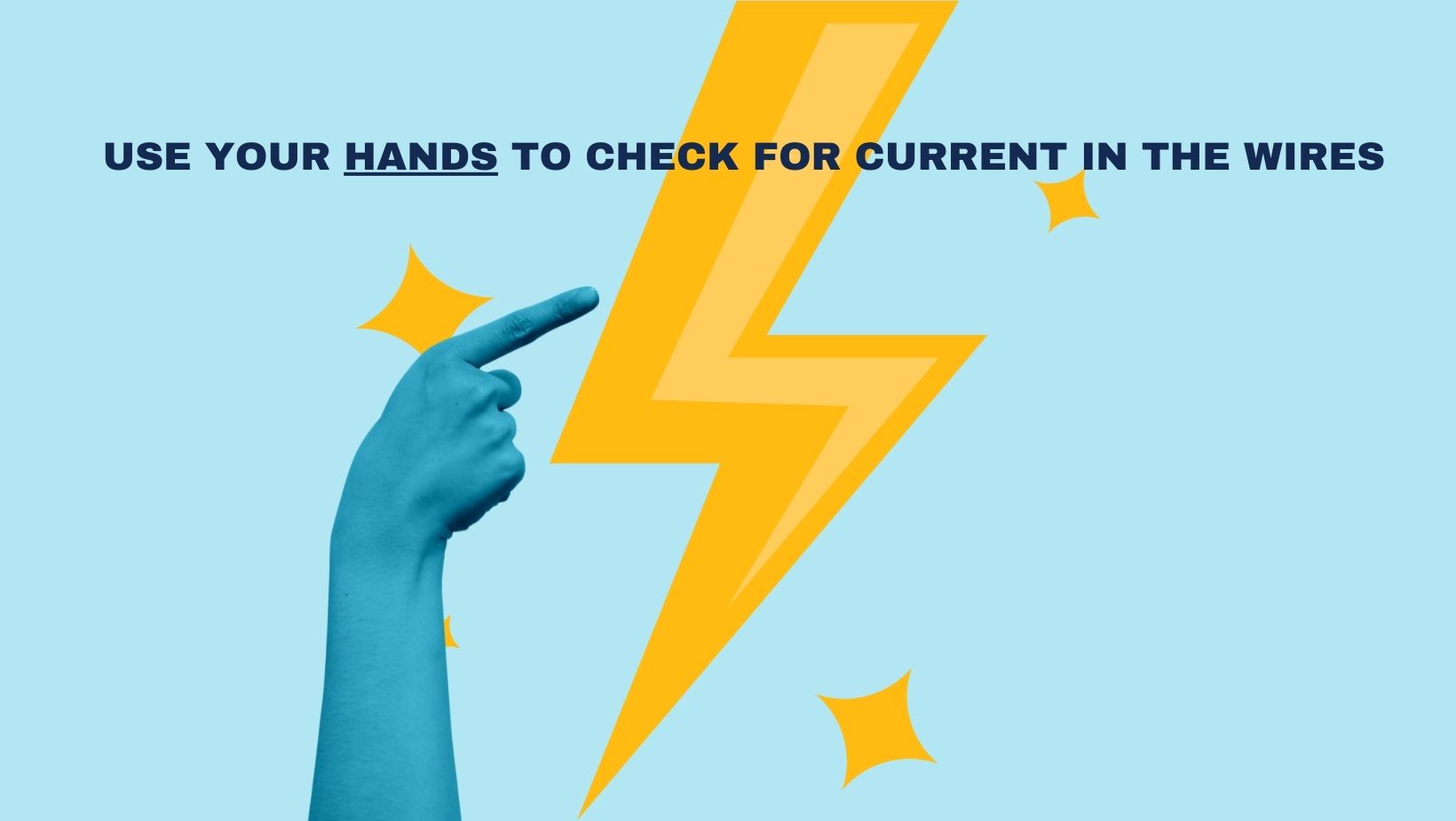 Use hands to check current 